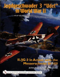 Jagdgeschwader 3 "Udet" in World War II: II. /JG 3 in Action with the Messerschmitt Bf 109 - Gerhard Stemmer (ISBN: 9780764317743)