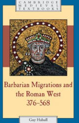 Barbarian Migrations and the Roman West, 376-568 - Guy Halsall (ISBN: 9780521435437)