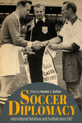 Soccer Diplomacy: International Relations and Football Since 1914 (ISBN: 9780813179513)