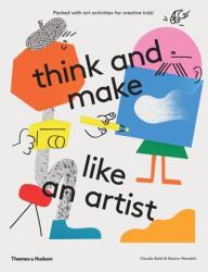 think and make like an artist - Claudia Boldt, Eleanor Meredith (ISBN: 9780500650981)