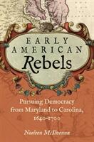 Early American Rebels: Pursuing Democracy from Maryland to Carolina 1640-1700 (ISBN: 9781469656069)