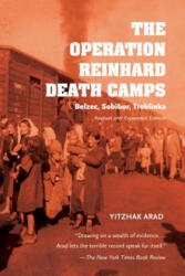 Operation Reinhard Death Camps, Revised and Expanded Edition - YITZHAK ARAD (ISBN: 9780253025418)