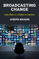 Broadcasting Change: Arabic Media as a Catalyst for Liberalism (ISBN: 9781538101285)