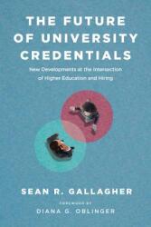 The Future of University Credentials: New Developments at the Intersection of Higher Education and Hiring (ISBN: 9781612509679)