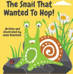 The Snail That Wanted To Hop! (ISBN: 9781958023006)