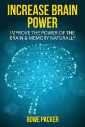 Increase Brain Power: Improve the Power of the Brain & Memory Naturally (ISBN: 9781632877246)