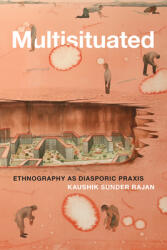 Multisituated: Ethnography as Diasporic Praxis (ISBN: 9781478013983)