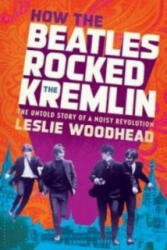 How the Beatles Rocked the Kremlin - Leslie Woodhead (2013)