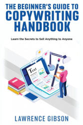 Beginner's Guide to Copywriting Mastery Handbook (ISBN: 9781915215352)