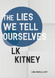The Lies We Tell Ourselves (ISBN: 9781915556028)