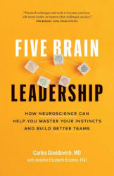 Five Brain Leadership: How Neuroscience Can Help You Master Your Instincts and Build Better Teams (ISBN: 9781774582732)
