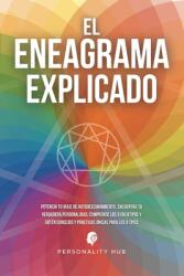 El Eneagrama explicado: Potencia tu viaje de autodescubrimiento encuentra tu verdadera personalidad comprende los 9 eneatipos y obtn consej (ISBN: 9781998789252)