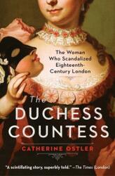 The Duchess Countess: The Woman Who Scandalized Eighteenth-Century London (ISBN: 9781982179748)