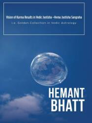 Vision of Karma Results in Vedic Jyotisha -Hema Jyotisha Sangraha: i. e. Golden Collection in Vedic Astrology (ISBN: 9781482885330)