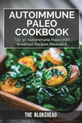 Autoimmune Paleo Cookbook: Top 30 Autoimmune Paleo (ISBN: 9781320531771)