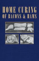 Home Curing of Bacon and Hams (ISBN: 9781406797558)