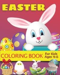 Easter Coloring Book for Kids Ages 4-6: Easter Gift Bunny Egg Chicken Coloring Book for Kids Boys Girls Ages 4-6 (ISBN: 9781034499060)