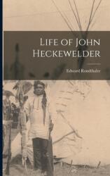 Life of John Heckewelder (ISBN: 9781018261300)