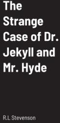 The Strange Case of Dr. Jekyll and Mr. Hyde (ISBN: 9781458329943)
