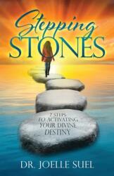 Stepping Stones: 7 Steps to Activating Your Divine Destiny (ISBN: 9780978870034)
