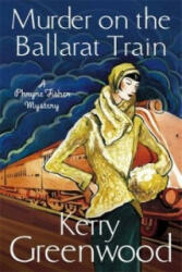 Murder on the Ballarat Train: Miss Phryne Fisher Investigates - Kerry Greenwood (2013)
