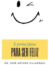 5 principios para ser feliz. (ISBN: 9781689264358)
