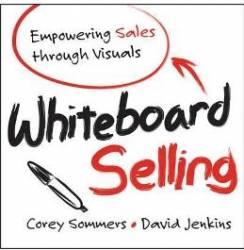 Whiteboard Selling: Empowering Sales Through Visuals (2013)