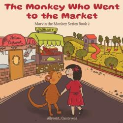 The Monkey Who Went to the Market: Marvin the Monkey Series Book 2 (ISBN: 9781662920387)