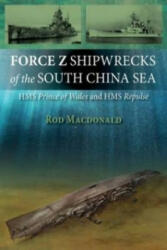 Force Z Shipwrecks of the South China Sea - Rod Macdonald (2013)