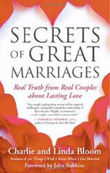 Secrets of Great Marriages: Real Truth from Real Couples about Lasting Love - Linda Bloom, Charlie Bloom, John Robbins (ISBN: 9781577316787)