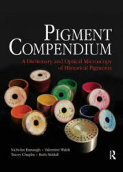 Pigment Compendium - Nicholas Eastaugh, Valentine Walsh, Tracey Chaplin (ISBN: 9780750689809)