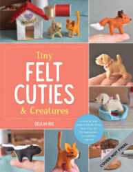 Tiny Felt Cuties & Creatures - Iris, Delilah (ISBN: 9780760380529)