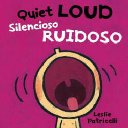 Quiet Loud / Silencioso Ruidoso - Leslie Patricelli (ISBN: 9780763699765)
