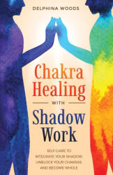 Chakra Healing with Shadow Work - Delphina Woods (ISBN: 9781957710228)