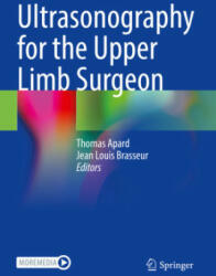 Ultrasonography for the Upper Limb Surgeon - Thomas Apard, Jean Louis Brasseur (ISBN: 9783030842369)