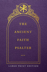 The Ancient Faith Psalter Large Print Edition (ISBN: 9781955890465)