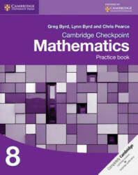 Cambridge Checkpoint Mathematics Practice Book 8 - Greg Byrd, Lynn Byrd, Chris Pearce (2012)