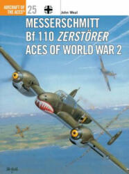 Messerschmitt Bf 110 Zerstoerer Aces of World War 2 - John Weal (1999)
