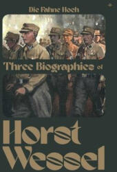 Die Fahne Hoch: Three Biographies of Horst Wessel - Fritz Daum, Max Kullak (ISBN: 9781956887631)