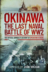 Okinawa: The Last Naval Battle of WW2 - John Grehan (ISBN: 9781399091930)