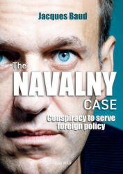 The Navalny case: Conspiracy to serve foreign policy (ISBN: 9782315011346)