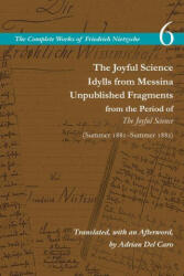 Joyful Science / Idylls from Messina / Unpublished Fragments from the Period of The Joyful Science (Spring 1881-Summer 1882) - Alan Schrift, Adrian Del Caro (ISBN: 9781503632325)