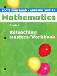 Foresman-Wesley: Mathematics Grade 1 Reteacing Masters/Workbook (ISBN: 9780328049653)