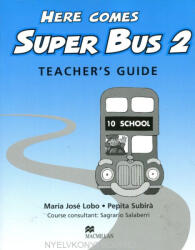 María José Lobo, Pepita Subirá: Here Comes Super Bus 2 Teacher's Guide (ISBN: 9780333931660)