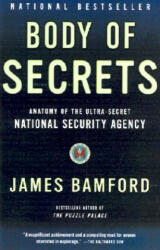 Body of Secrets: Anatomy of the Ultra-Secret National Security Agency - James Bamford (ISBN: 9780385499088)