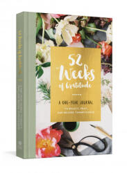 52 Weeks of Gratitude: A One-Year Journal to Reflect, Pray, and Record Thankfulness - Ink &. Willow (ISBN: 9780593232118)
