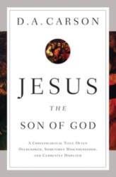 Jesus the Son of God - D. A. Carson (ISBN: 9781433537967)