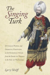 Singing Turk - Larry Wolff (ISBN: 9781503608238)