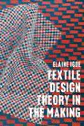 Textile Design Theory in the Making - Igoe, Dr Elaine (ISBN: 9781350254107)