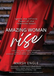 Amazing Woman Rise: Ignite the Infinite Power of the Feminine Heart (ISBN: 9781958405697)